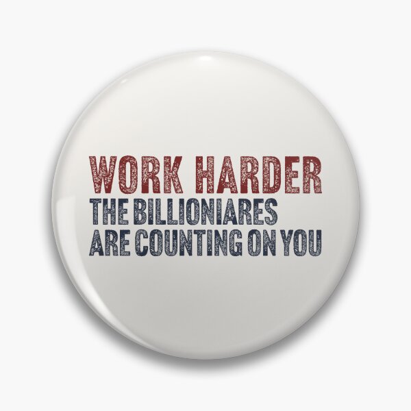 Item preview, Work Harder (Anti Billionaire) designed and sold by Texterns.