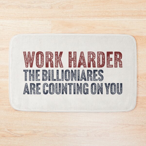 Item preview, Work Harder (Anti Billionaire) designed and sold by Texterns.