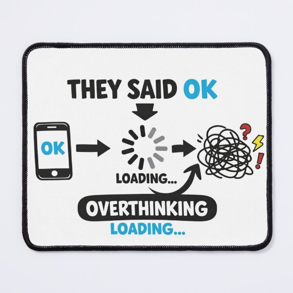 Item preview, They Said OK Overthinking Loading – Funny Text Meme Shirt designed and sold by TTStudio.