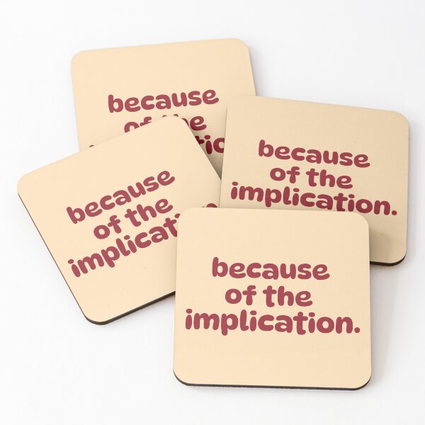 Item preview, Because of the implication | Dennis quote designed and sold by MamSelle.