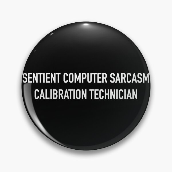 Item preview, SENTIENT COMPUTER SARCASM CALIBRATION TECHNICIAN designed and sold by SUBSPECIALTY.