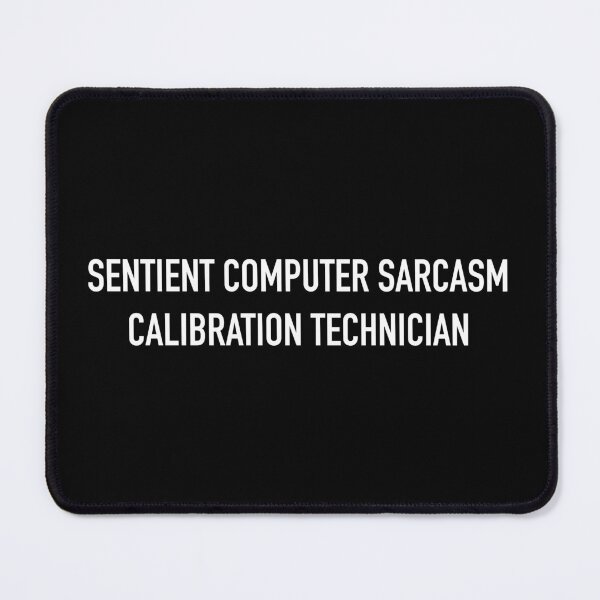 Item preview, SENTIENT COMPUTER SARCASM CALIBRATION TECHNICIAN designed and sold by SUBSPECIALTY.