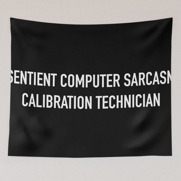 Item preview, SENTIENT COMPUTER SARCASM CALIBRATION TECHNICIAN designed and sold by SUBSPECIALTY.