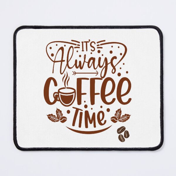 Item preview, It’s Always Coffee Time designed and sold by jyotsanafinds.