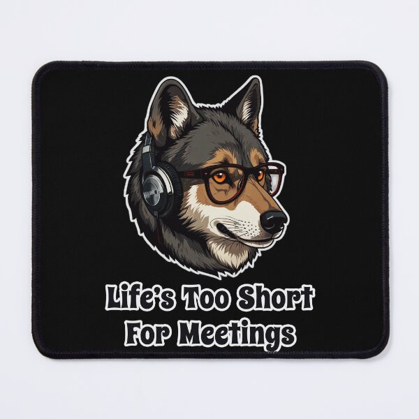 Item preview, Tech Support Wolf with Glasses - Life is Too Short for Meetings designed and sold by Ridiculam Toga.