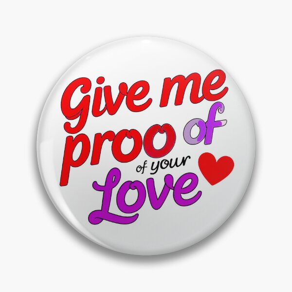 Item preview, GIVE ME PROOF OF YOUR LOVE - ALTERNATIVE designed and sold by MATIAS-ENKI.