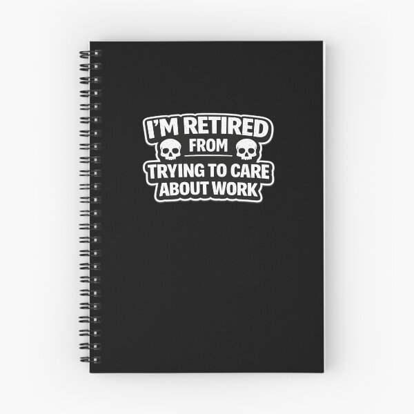 Item preview, I’m Retired From Trying To Care About Work – Funny Anti Work Quote designed and sold by Timeless Junction.