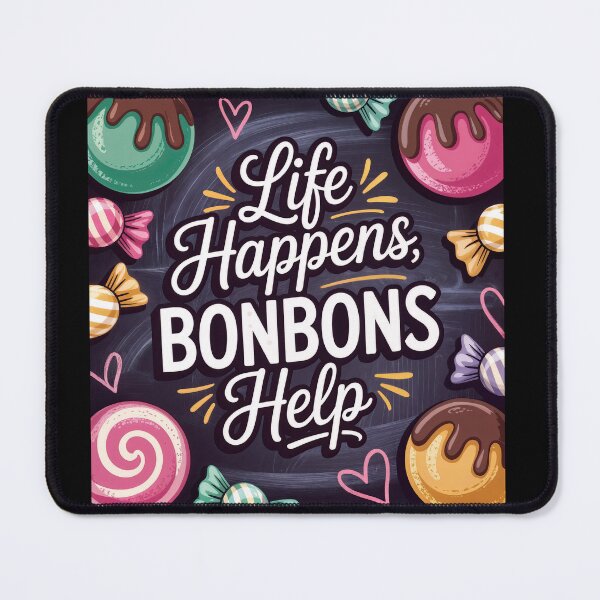 Item preview, Life Happens, Bonbons Help Sweet Candy Art designed and sold by ForeverPrintsOK.