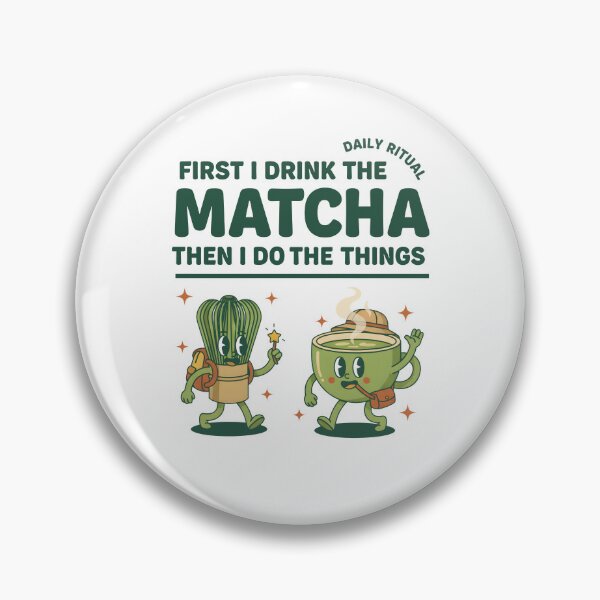 Item preview, First I Drink The Matcha Then I Do The Things designed and sold by LuminOrb.