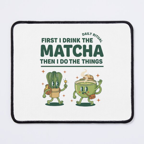 Item preview, First I Drink The Matcha Then I Do The Things designed and sold by LuminOrb.