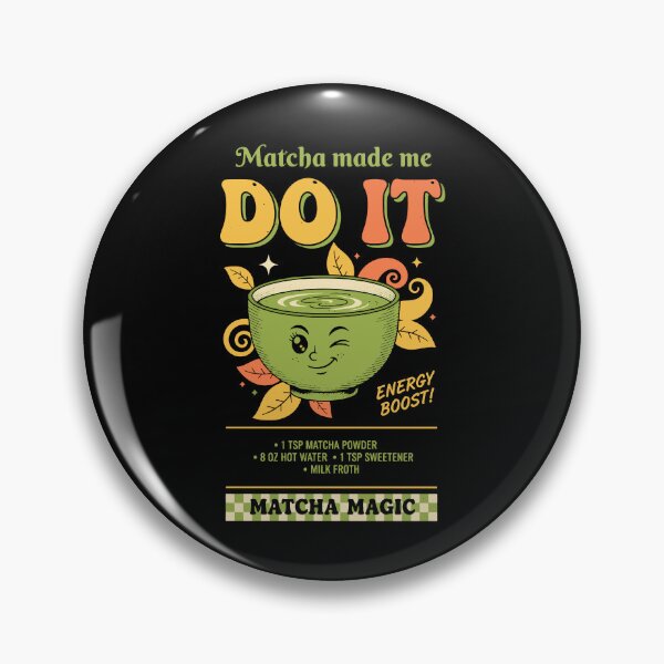 Item preview, Matcha Made Me Do It Matcha Magic Green Tea Vibes designed and sold by LuminOrb.