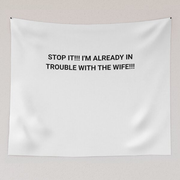 Item preview, stop it im already in trouble with wife designed and sold by Evaevonechi.