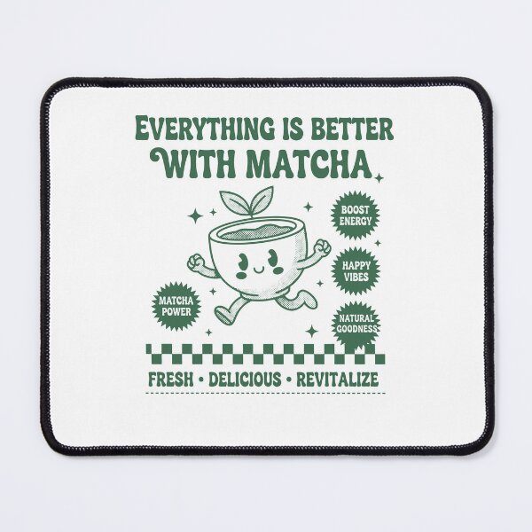 Item preview, Everything Is Better With Matcha Green Tea Happy designed and sold by LuminOrb.