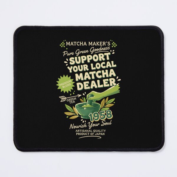 Item preview, Support Your Local Matcha Dealer Green Tea Matcha designed and sold by LuminOrb.