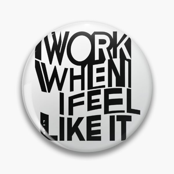 Item preview, I WORK WHEN I FEEL LIKE IT - ALTERNATIVE designed and sold by MATIAS-ENKI.