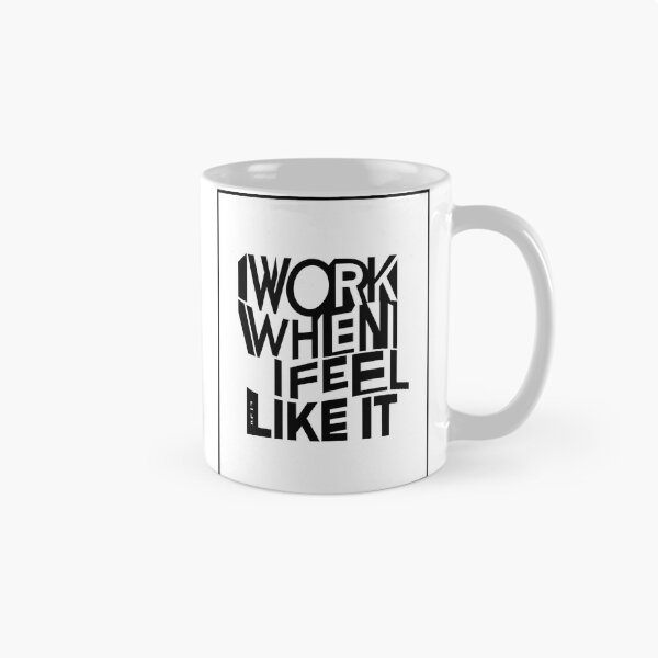 Item preview, I WORK WHEN I FEEL LIKE IT - ALTERNATIVE designed and sold by MAT-ENKI.