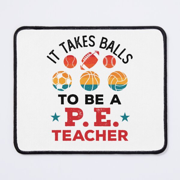 Item preview, It Takes Balls to Be a PE Teacher designed and sold by jaygo.