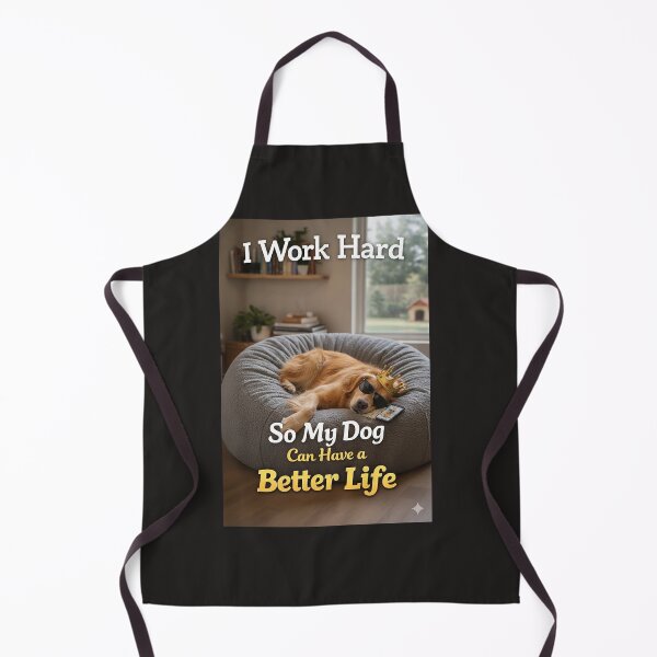 Item preview, I Work Hard So My Dog Can Have a Better Life designed and sold by STUDIO2026.