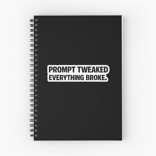 Item preview, Prompt Tweaked. Everything Broke. designed and sold by unscriptedPixel.