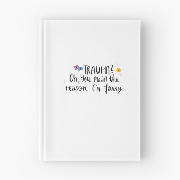 Item preview, Trauma? Oh, you mean the reason I'm funny designed and sold by Violet Cloud Chaser.