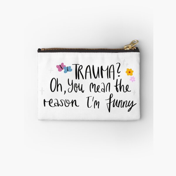 Item preview, Trauma? Oh, you mean the reason I'm funny designed and sold by Violet Cloud Chaser.