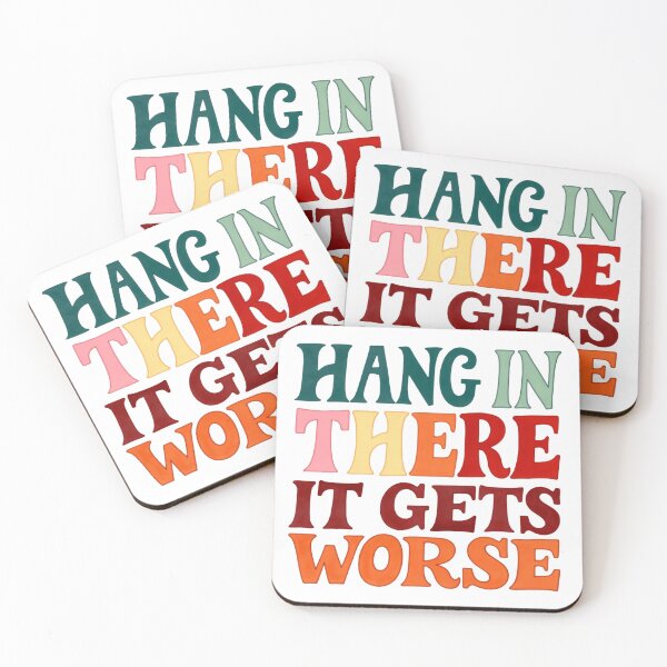 Item preview, Hang in there it gets worse clean bold statement designed and sold by HumansStuck12.