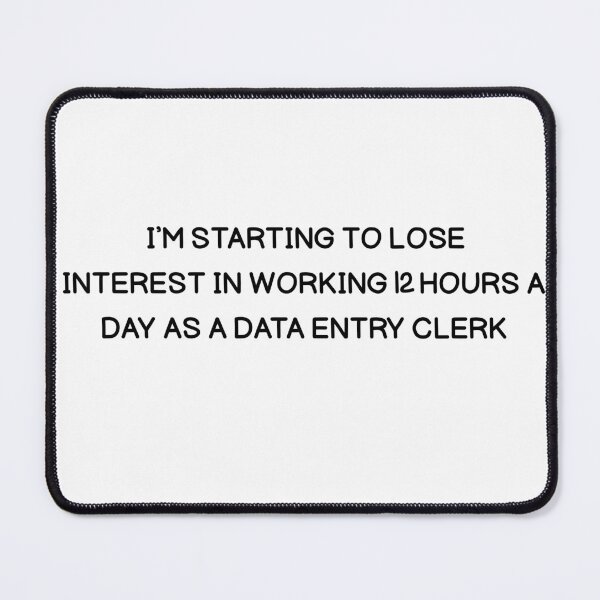 Item preview, Data Entry Burnout Quote – Working 12 Hours a Day designed and sold by ShadyArfaa.