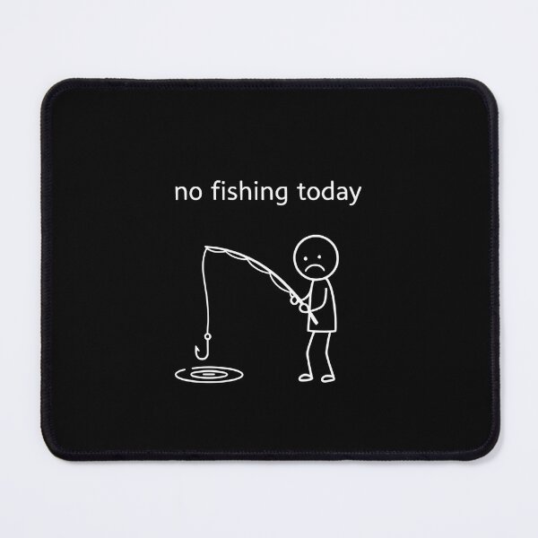 Item preview, No Fishing Today designed and sold by MizoX7.
