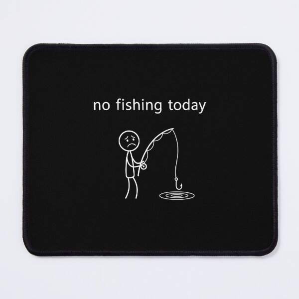 Item preview, No Fishing Today designed and sold by MizoX7.