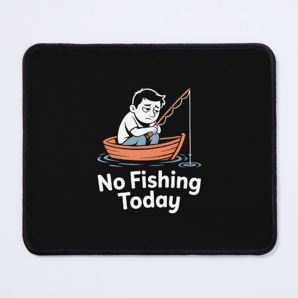 Item preview, No Fishing Today designed and sold by MizoX7.