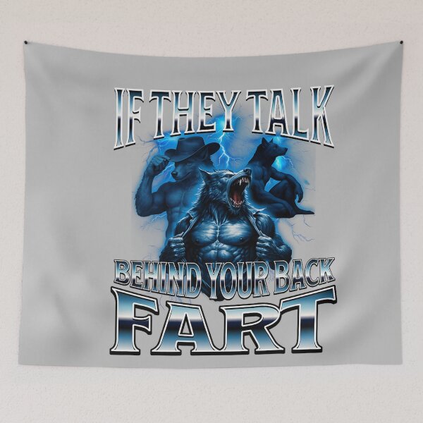 Item preview, If They Talk Behind Your Back Fart Unhinged Alpha Wolf Funny designed and sold by mjohnson9.