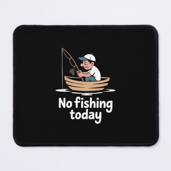 Item preview, No Fishing Today designed and sold by MizoX7.