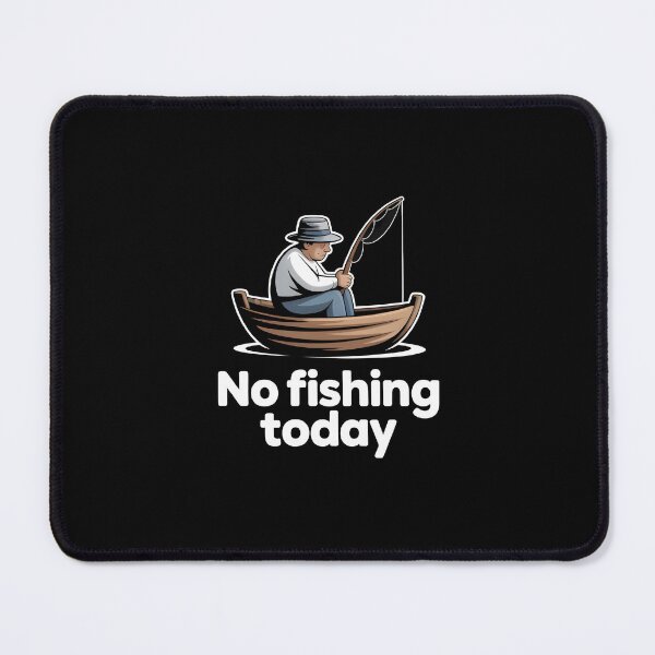 Item preview, No Fishing Today designed and sold by MizoX7.