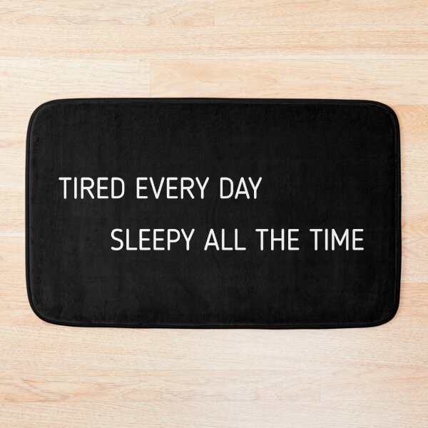 Item preview, Tired Every Day Sleepy All The Time designed and sold by Miryou.