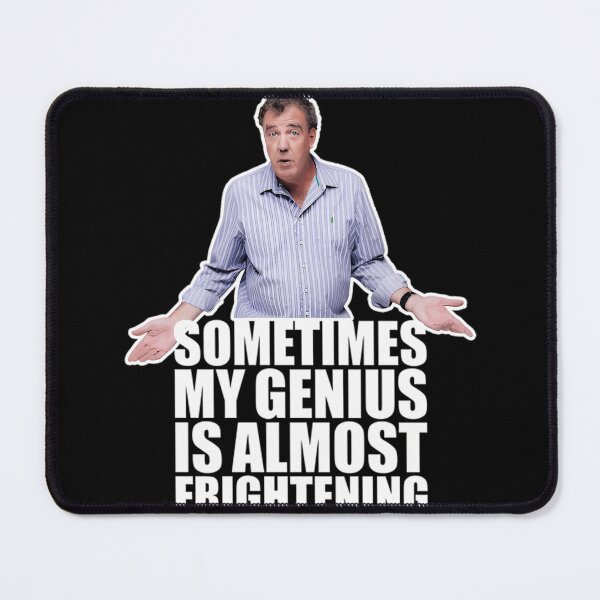 Item preview, Sometimes My Genius Is Almost Frightening Genius Jeremy Clarkson designed and sold by TubeGX.