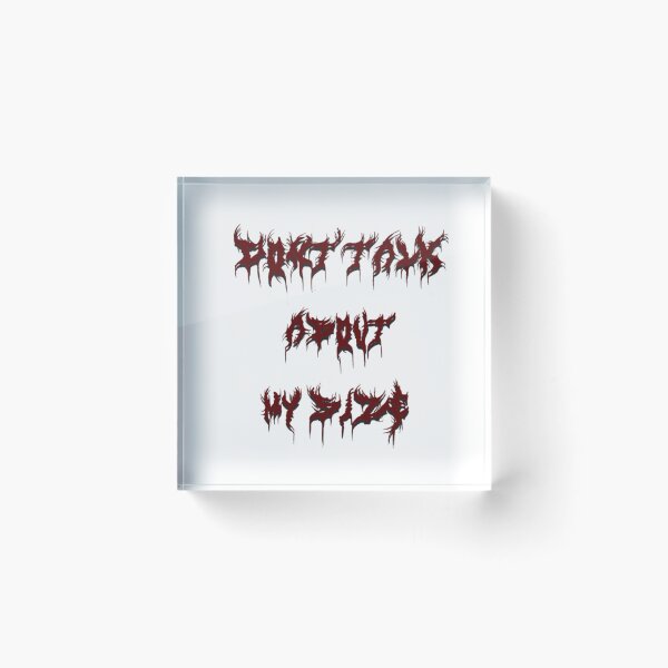 Item preview, Don't Talk About My Size Death Metal Aesthetic Edgy Red Black designed and sold by SaboCollita.