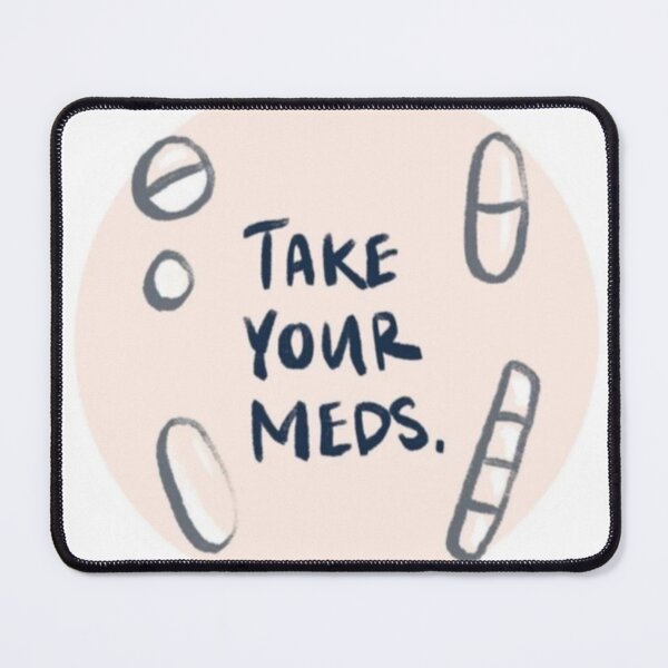 Item preview, Friendly Reminder To Take Your Meds Daily designed and sold by i-am-who-i-am85.