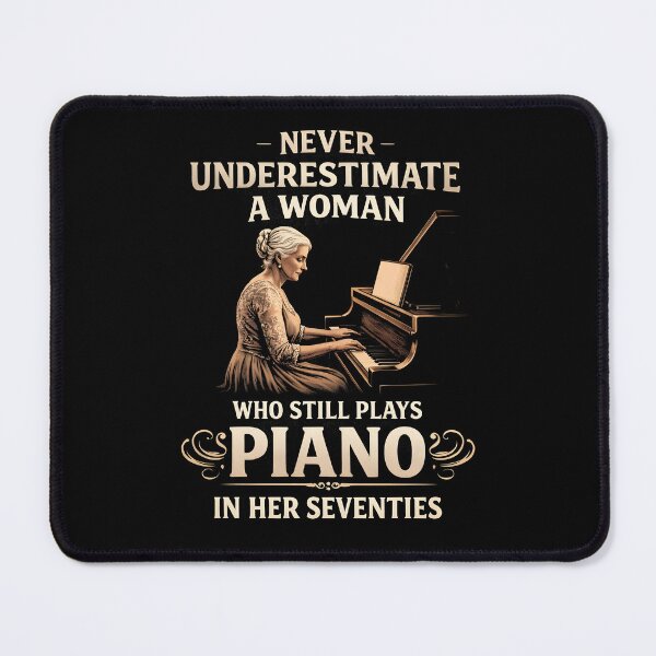 Item preview, Never Underestimate A Woman Who Still Plays Piano in Her Seventies designed and sold by JODYSMORGAN.