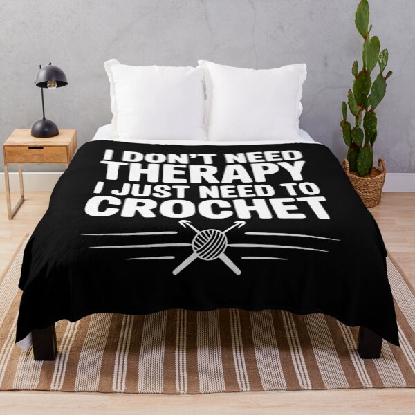 Item preview, I Don't Need Therapy I Just Need to Crochet designed and sold by Frank Ring.