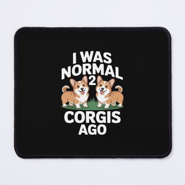 Item preview, I Was Normal 2 Corgis Ago Corgi Dog designed and sold by MarkLeedsArt.