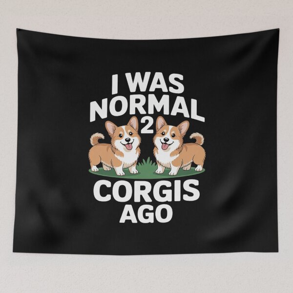 Item preview, I Was Normal 2 Corgis Ago Corgi Dog designed and sold by MarkLeedsArt.