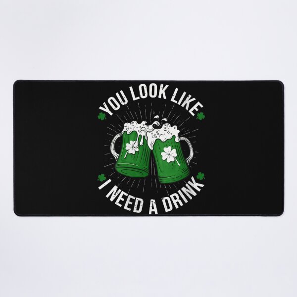 Item preview, You Look Like I Need A Drink Funny St Patricks Day Irish Beer designed and sold by Gargamal.