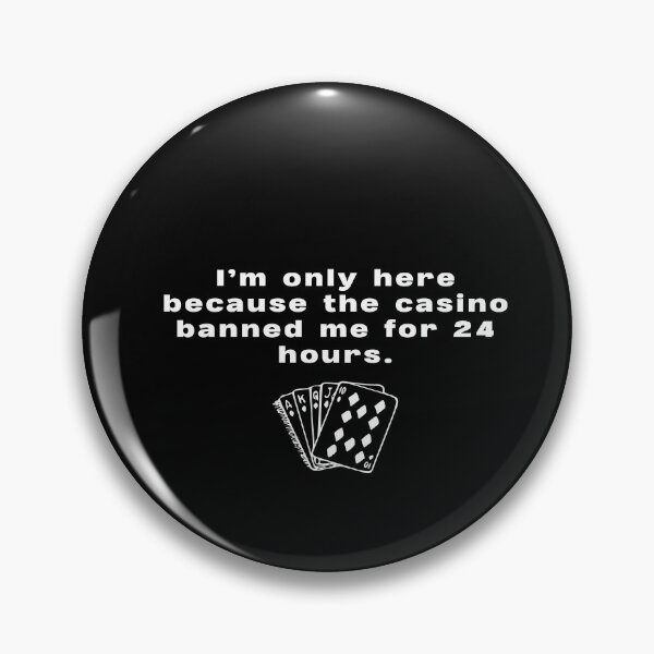 Item preview, I'm only here because the casino banned me for 24 hours. designed and sold by lexthelord.