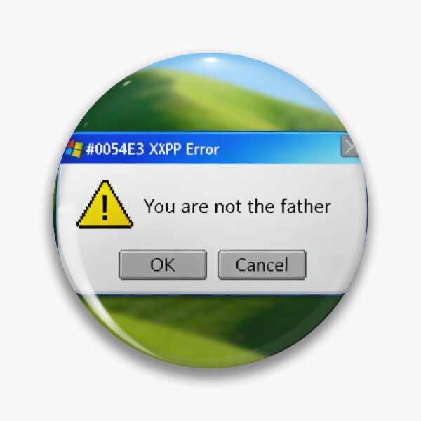 Item preview, Windows XP Error Message - You Are Not The Father Meme designed and sold by PictorialWhimsy.