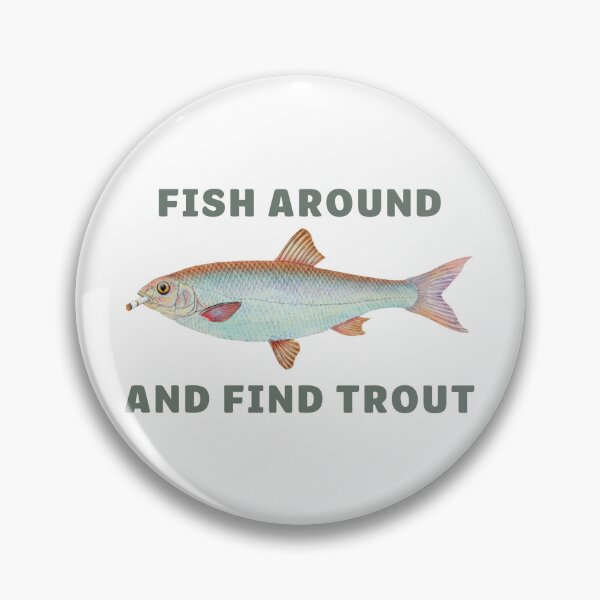 Item preview, Fish Around and Find Trout Shirt Funny Fishing Pun Dad Joke Fisherman Gift Meme Sweatshirt designed and sold by LessIsLoud.