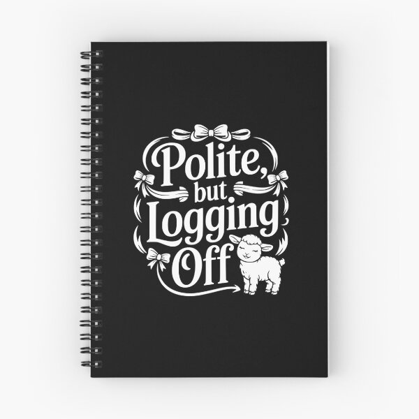 Item preview, Polite But Logging Off designed and sold by theartfulaspie.