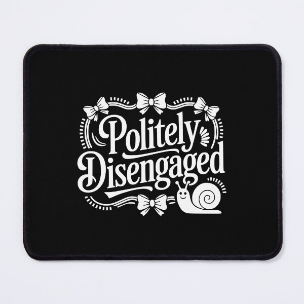 Item preview, Politely Disengaged designed and sold by theartfulaspie.
