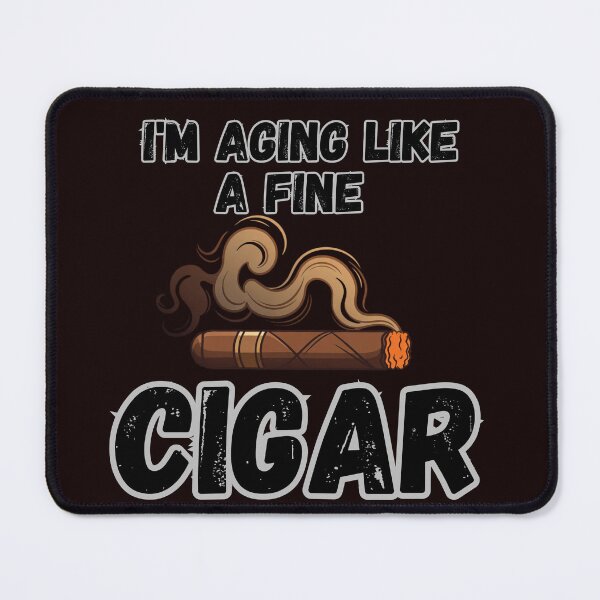 Item preview, I'm Aging Like A Fine Cigar designed and sold by MA project.
