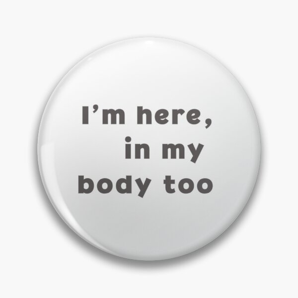 Item preview, Minimal Quote — I’m Here In My Body Too designed and sold by DotLineColor.