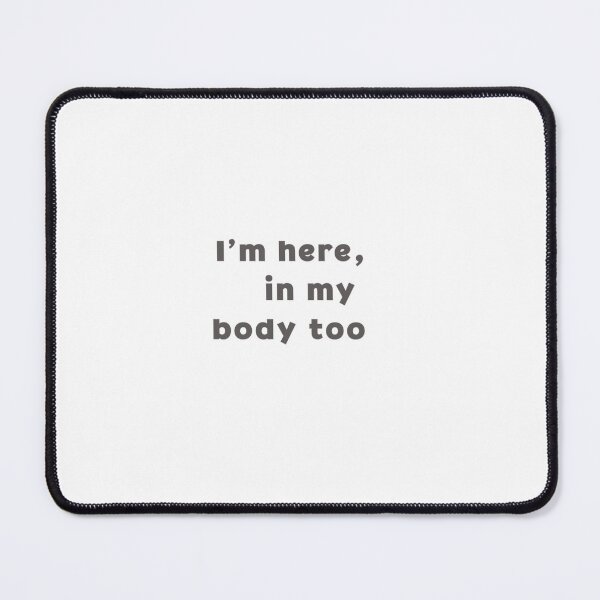 Item preview, Minimal Quote — I’m Here In My Body Too designed and sold by DotLineColor.
